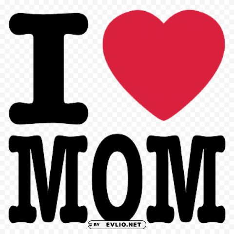 I Love Mom Mothers Day Logo Clean Background Isolated PNG Object