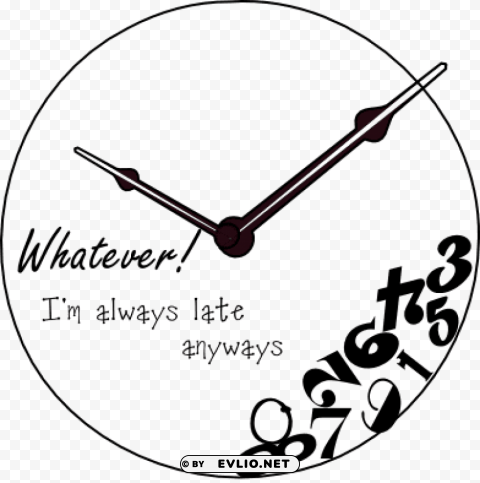 Whatever I M Always Late Clock Transparent Graphics