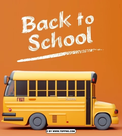 HD Back to School Photo With 3D School bus Yellow Poster ClearCut Background PNG Isolated Subject - Image ID a96fde31