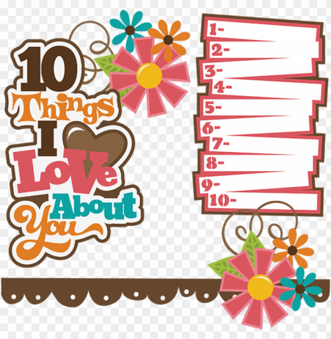 10 things i love about you svg collection svg files - 10 things i love about you scrapbook PNG image with no background