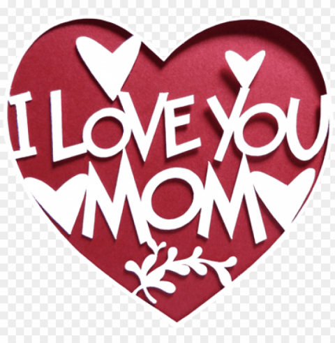 171264 i love you mom - happy mothers day 2017 PNG with Isolated Object