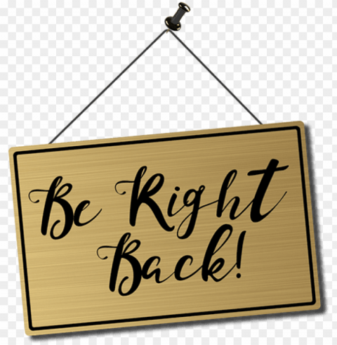 A Be Right Back Sign For When Streamer Leaves Cameras - Calligraphy HighQuality Transparent PNG Isolated Artwork