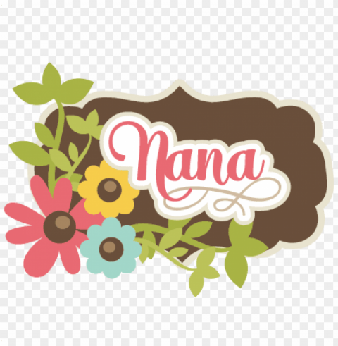 ana svg scrapbook title nana svg cut file grandma - nana grandma HighQuality PNG Isolated on Transparent Background PNG transparent with Clear Background ID 5a6788a2
