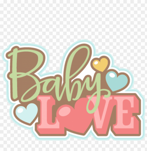 baby love title svg scrapbook cut file cute clipart - love baby PNG graphics