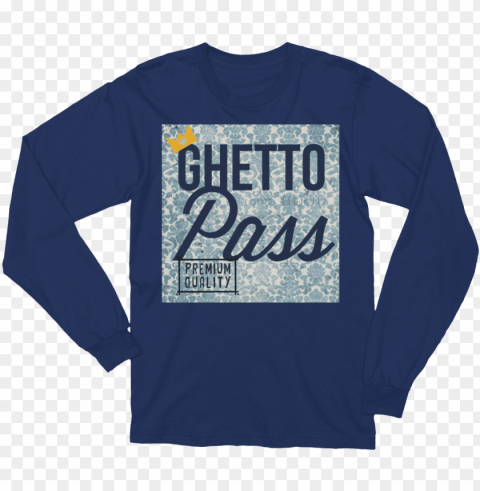 blue ghetto pass unisex long sleeve t shirt t shirt - huge fan of space both outer and personal shirt Isolated Character in Clear Background PNG
