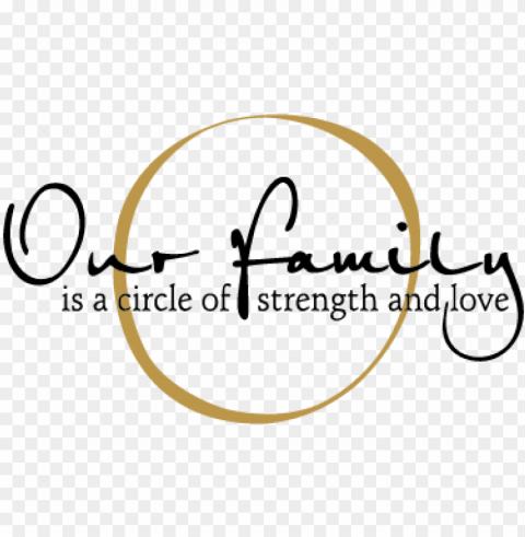 download free quotes - family a circle of strength and love Isolated Element in HighResolution Transparent PNG