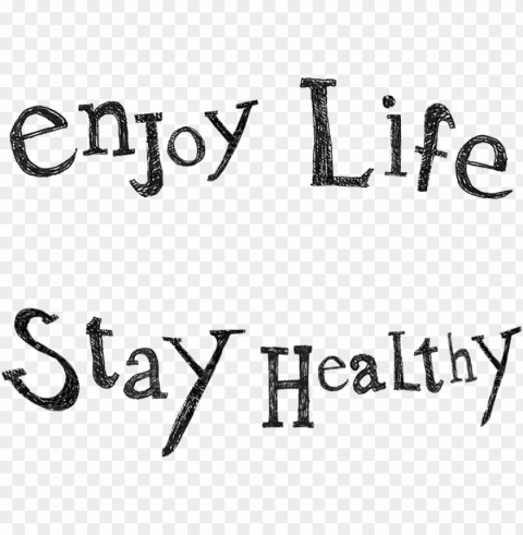 enjoy life stay healthy - enjoy a healthy life Free PNG