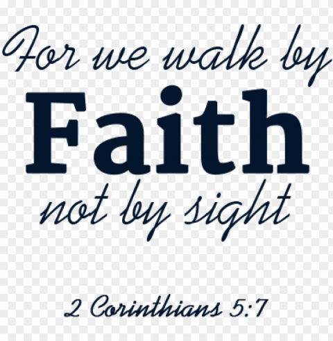 for we walk by faith - walk by faith Isolated Artwork in HighResolution Transparent PNG