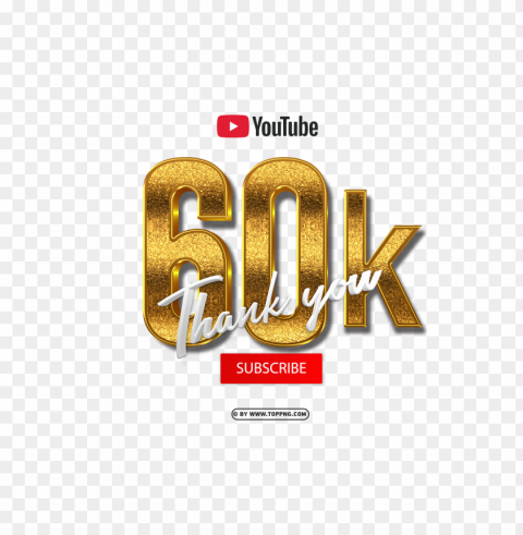 free download youtube 60k subscribe thank you 3d gold Isolated Object on Clear Background PNG - Image ID 50d98453