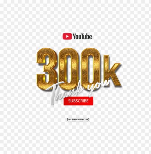 free youtube 300k subscribe thank you 3d gold img Isolated Object on Transparent PNG - Image ID 1211d907