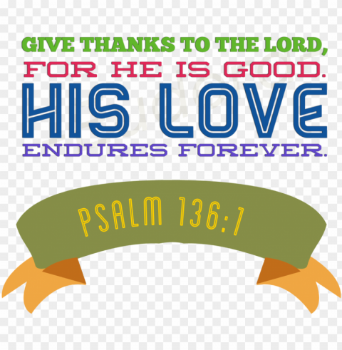 give thanks to the lord for he is good - graphic desi High-resolution PNG images with transparency