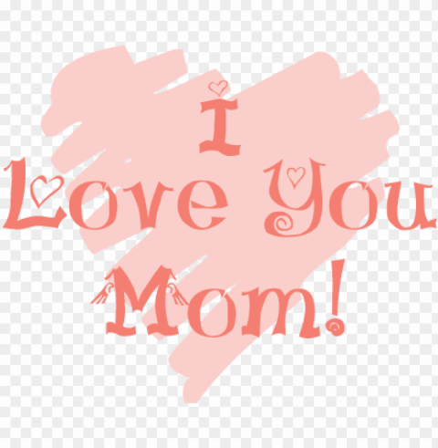 happy mothers day 2018 images quotes wishes messages - love you mom PNG transparent photos comprehensive compilation