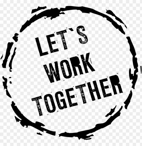 let's work together - lets work together PNG Image with Transparent Isolated Graphic