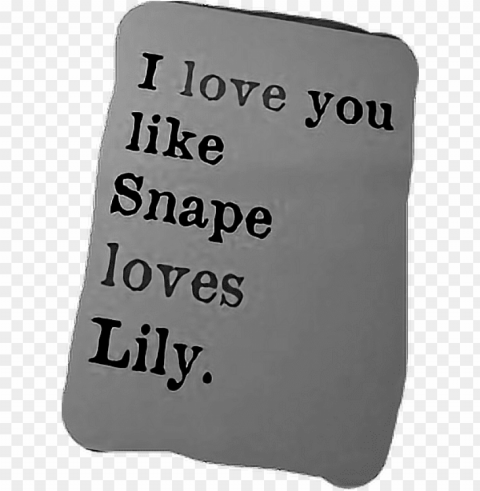 love you like snape loves lily Clean Background Isolated PNG Object