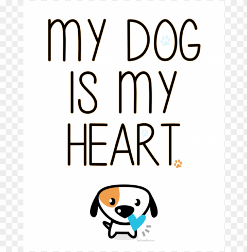 My Dog Is My Heart Print - My Dog Is My Heart PNG Images For Mockups