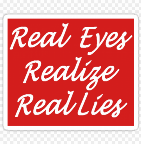 real eyes realize real lies Transparent Background Isolated PNG Item