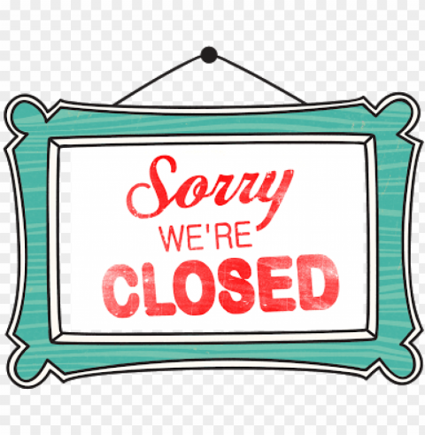 sorry we are closed sign - we will be closed PNG images transparent pack