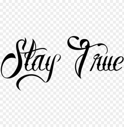 stay true tattoo designs - stay true tattoo font PNG Image with Clear Background Isolated