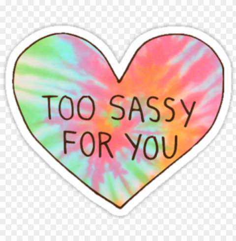 Too Sassy For You By Rock3199star - Transparent Stickers Tumblr Free PNG Images With Alpha Channel Compilation