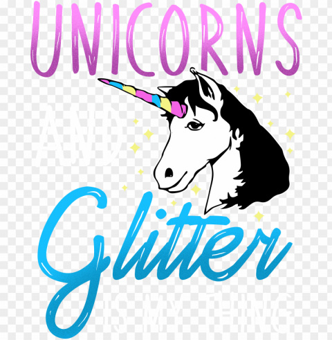 unicorns and glitter is my thing - graphic desi PNG high resolution free