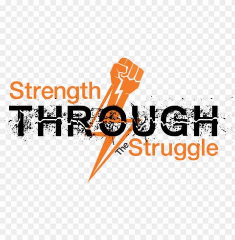 view larger image - strength through struggle Isolated Design in Transparent Background PNG