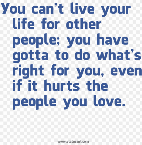 you can't live your life for other people you have - quotes on i love my parents PNG transparent designs