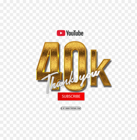 youtube 40k subscribe thank you 3d gold Isolated PNG on Transparent Background - Image ID 501f7574