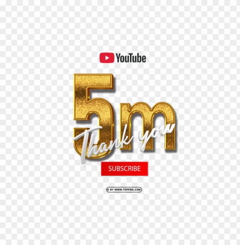 youtube 5 million subscribe thank you 3d gold Isolated Subject in HighQuality Transparent PNG