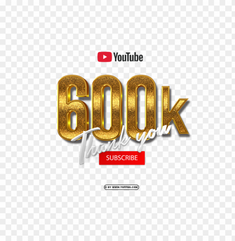 youtube 600k subscribe thank you 3d gold free Isolated Subject on HighQuality PNG - Image ID 63d185eb