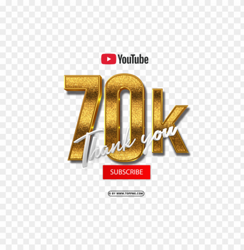 youtube 70k subscribe thank you 3d gold free Isolated Subject with Clear PNG Background - Image ID e4a259dc