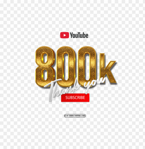 youtube 800k subscribe thank you 3d gold free png background No-background PNGs