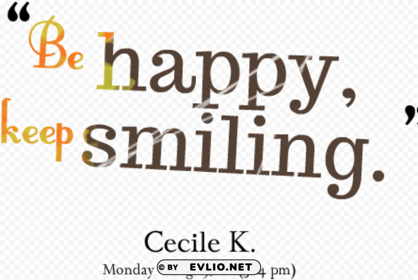 keep smiling and be happy quotes PNG files with no backdrop required