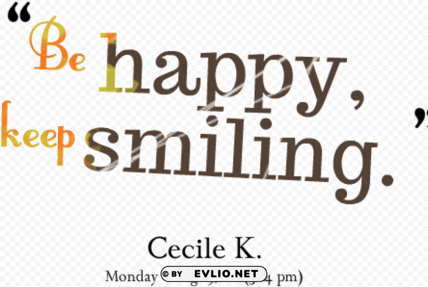 keep smiling and be happy quotes PNG files with no backdrop required PNG transparent with Clear Background ID f18eafa0