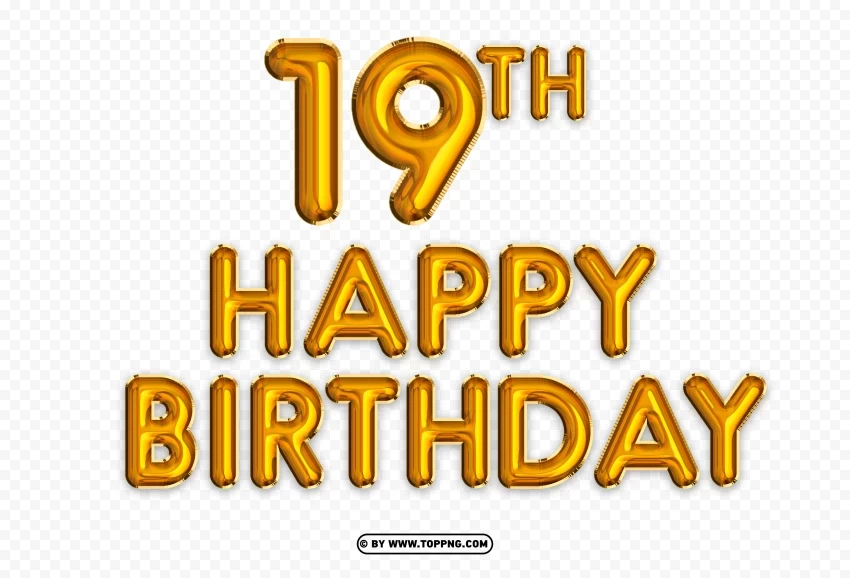 Happy 19th Birthday gold foil balloon Clear PNG file - Image ID a18da64c