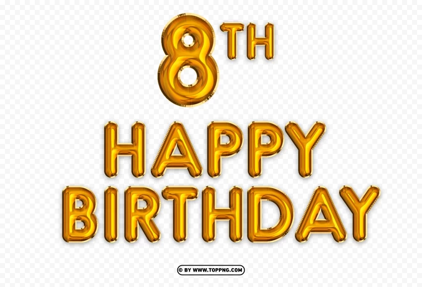 Happy 8th Birthday gold foil balloon Cutout Clear PNG pictures broad bulk - Image ID 803db1a4