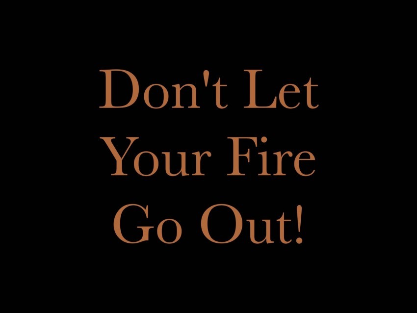 fire motivation inspiration inscription PNG with cutout background