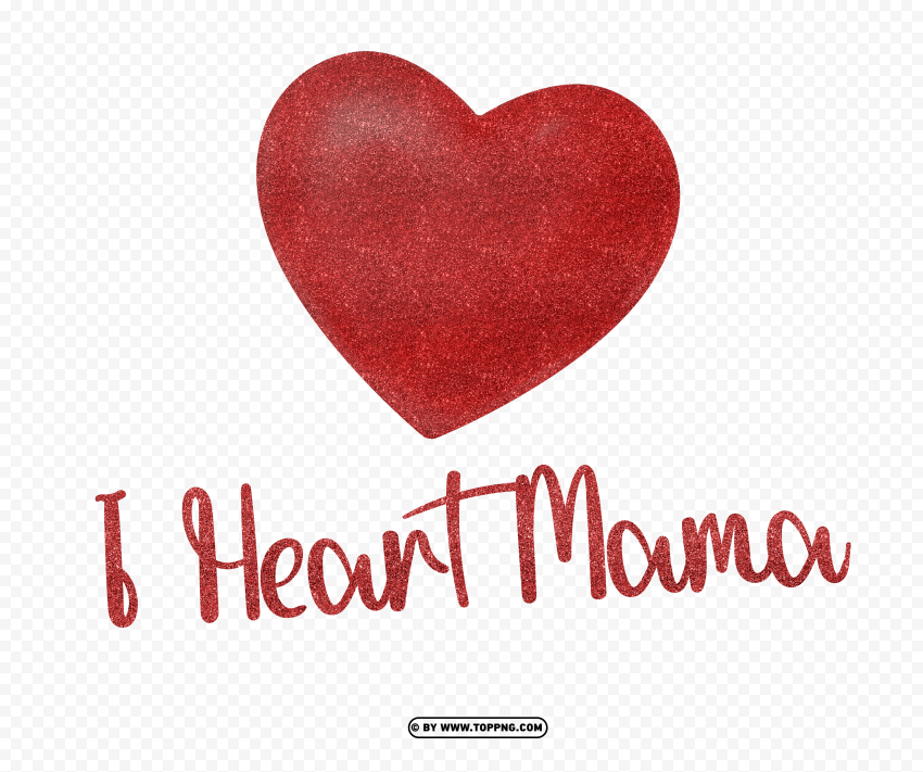 I Heart Mama Love Mom Sign HD PNG Free No-background PNGs