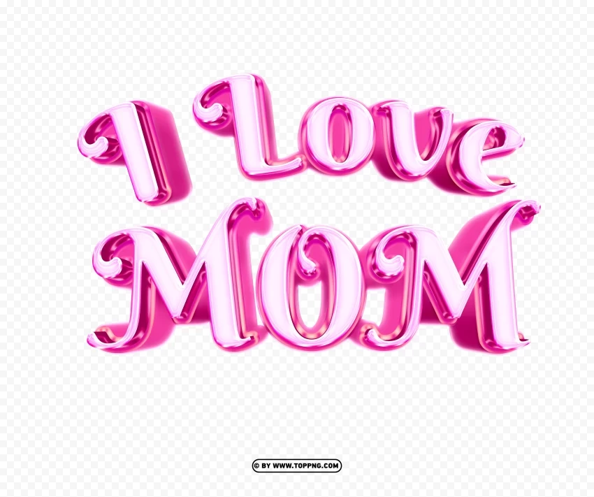I Love Mom mother's day image Transparent Background Isolated PNG Illustration - Image ID fd5e661d