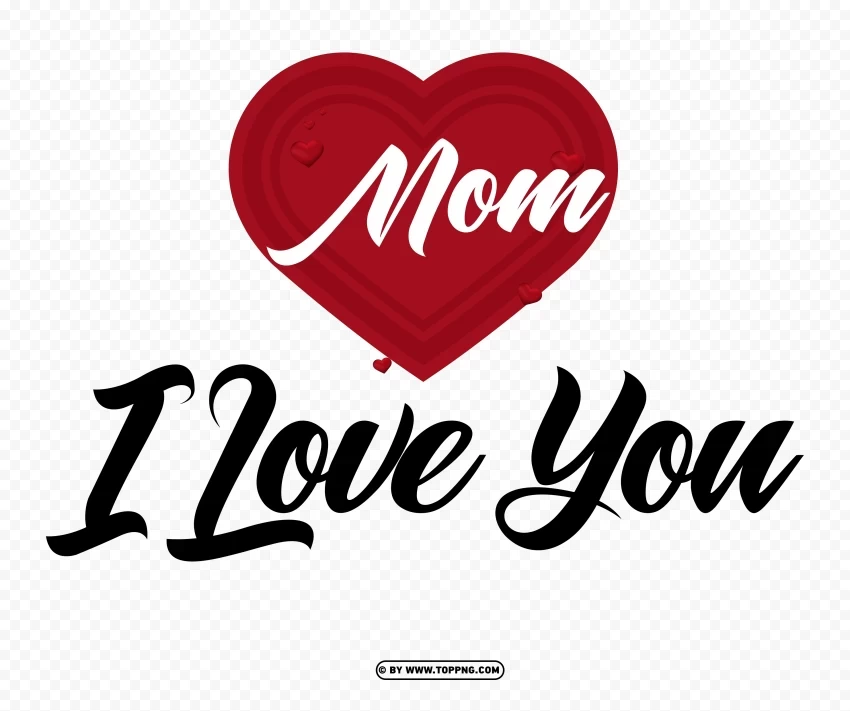 I Love You Mom Calligraphy Image PNG images with transparent canvas variety