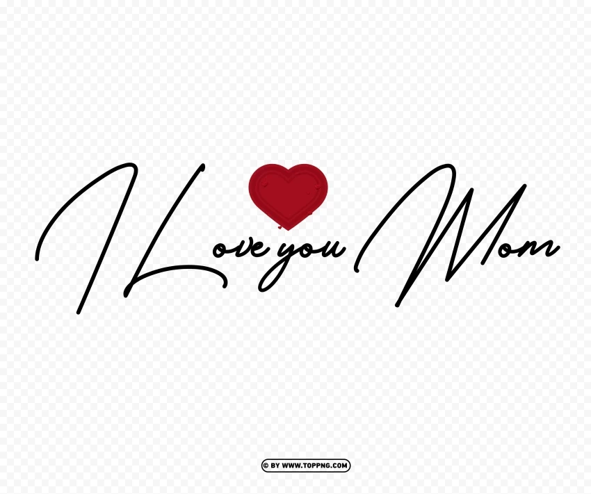 I Love You Mom Handwritten Lettering Image PNG images with transparent elements pack