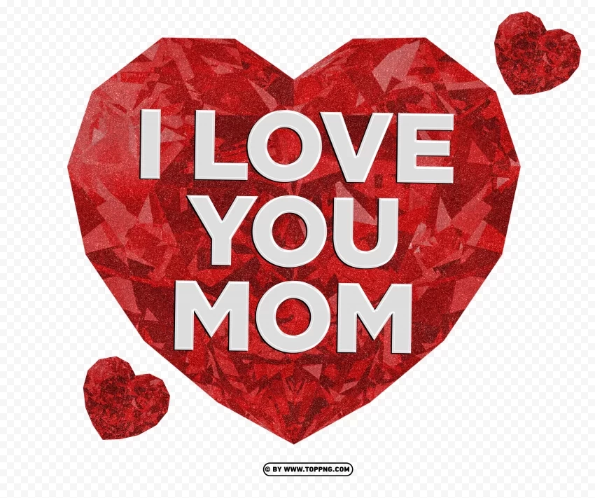I Love You Mom Heart Diamond Image PNG images with transparent space