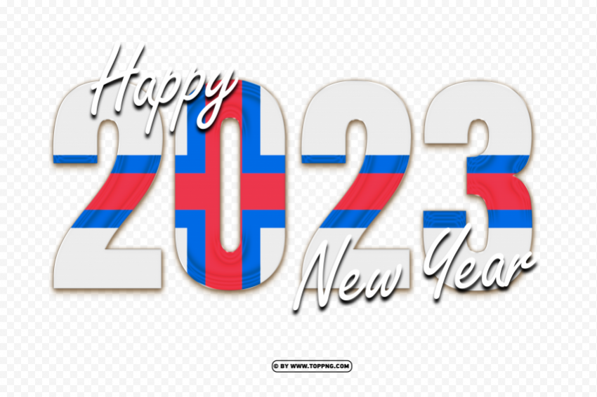 2023 Happy New Year With The Faroe Islands Flag Transparent PNG Photos For Projects